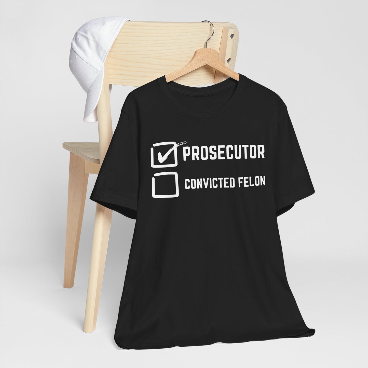 Prosecutor Convicted Felon T-Shirt, Politics, Vote, Election, Democrat