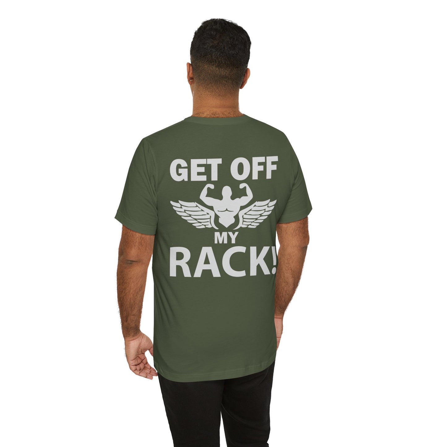 Get Off My Rack Gym T-Shirt, Print On Back T-Shirt, Gym T-Shirt, Workout, Fitness T-Shirt, II