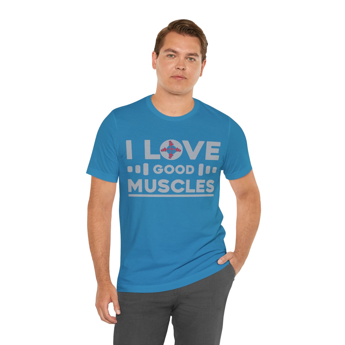 I Love Good Muscles T-Shirt, Gym Workout Fitness T-Shirt
