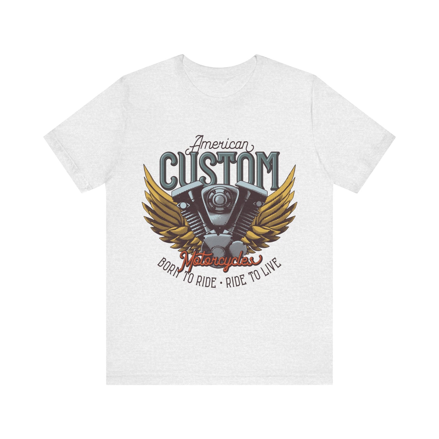 American Custom Motorcycle Born to Ride, Ride to Live T-Shirt