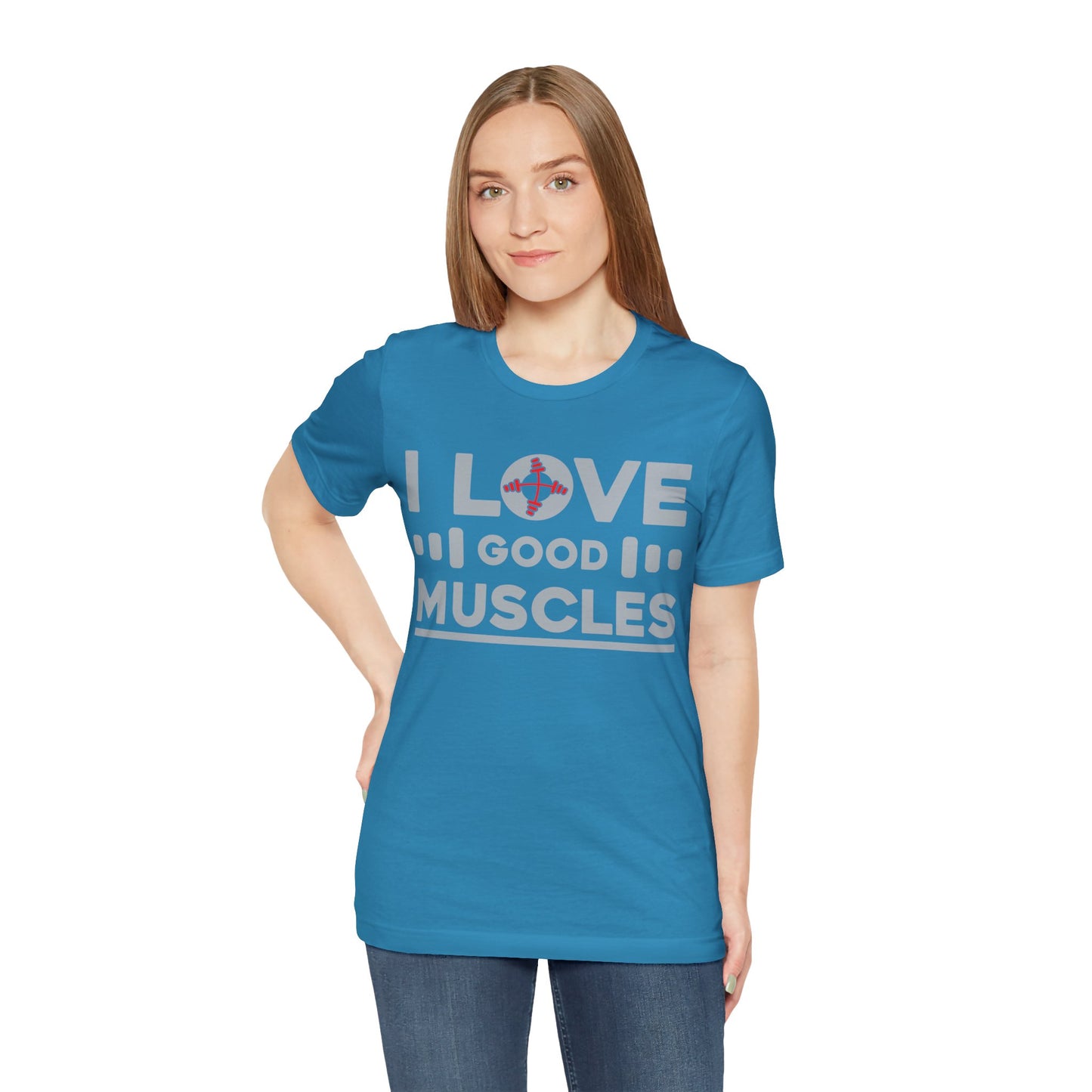 I Love Good Muscles T-Shirt, Gym Workout Fitness T-Shirt