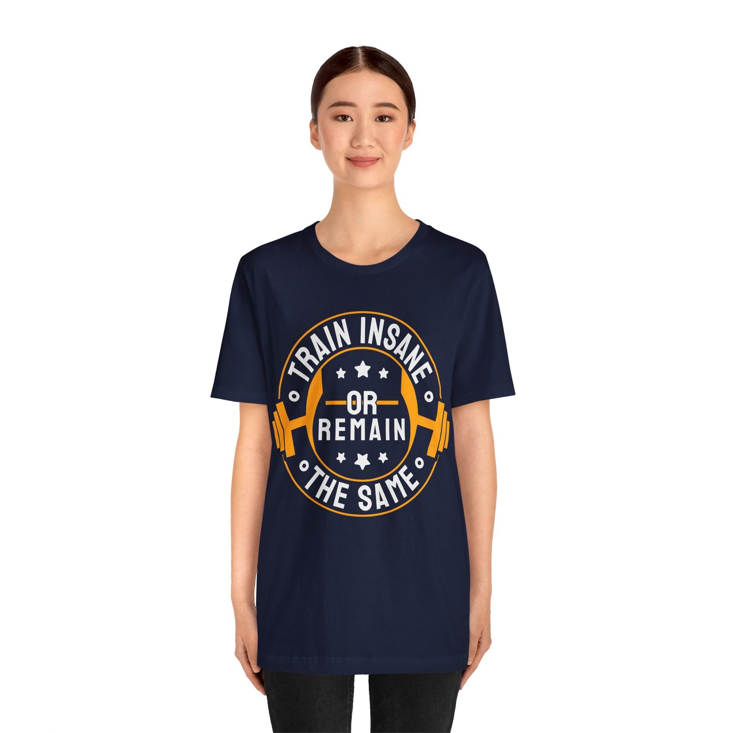 Train Insane Or Stay The Same T-Shirt, Gym Workout Fitness T-Shirt