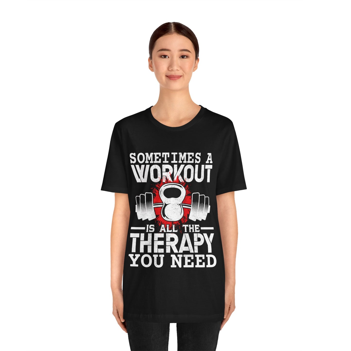 Sometimes A Workout Is All The Therapy You Need T-Shirt, Gym Workout Fitness T-Shirt