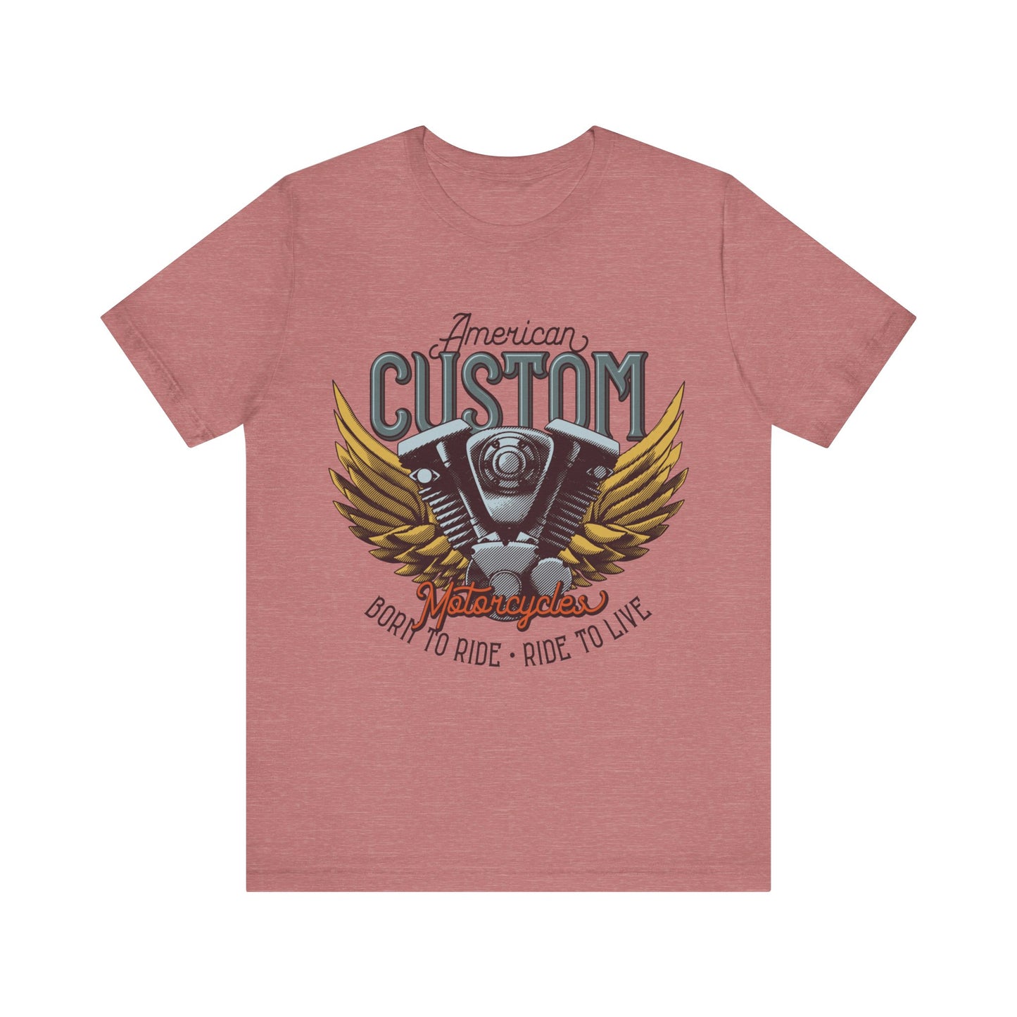 American Custom Motorcycle Born to Ride, Ride to Live T-Shirt