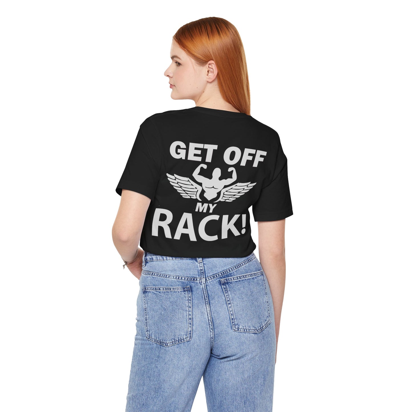 Get Off My Rack Gym T-Shirt, Print On Back T-Shirt, Gym T-Shirt, Workout, Fitness T-Shirt, II