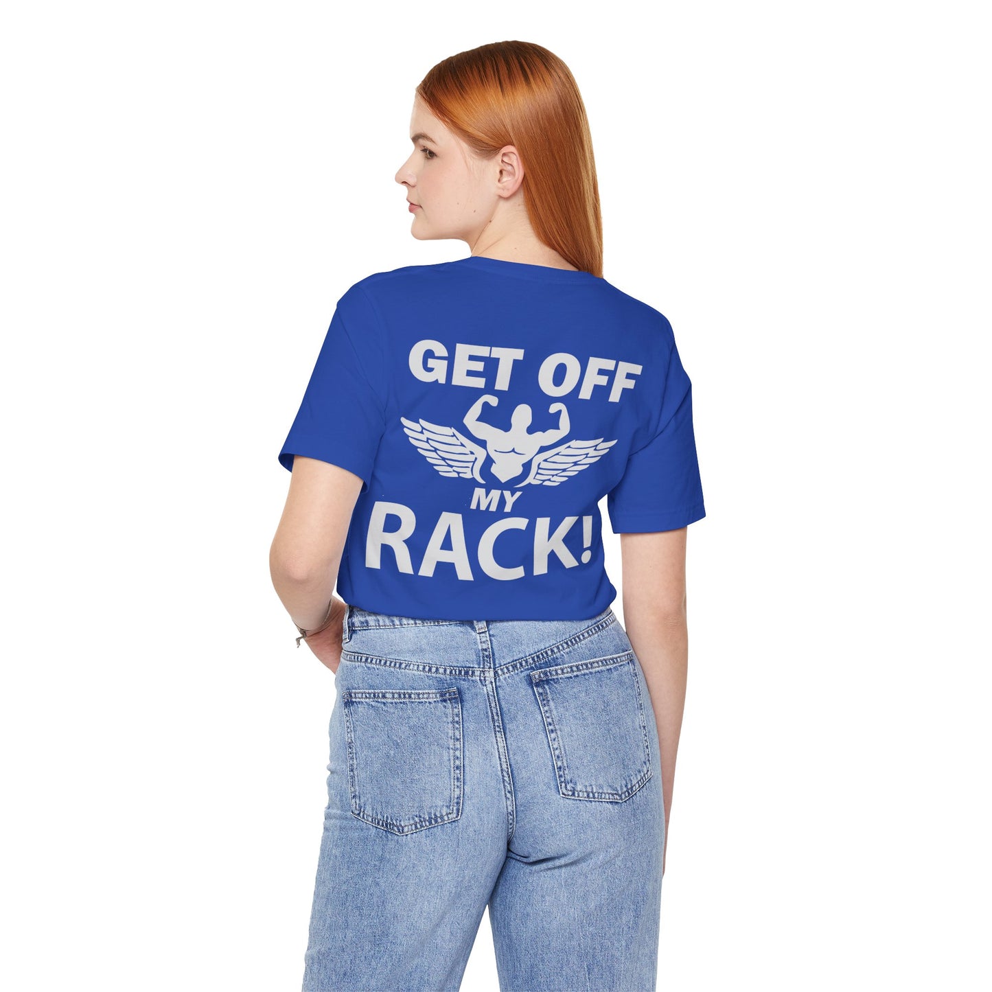 Get Off My Rack Gym T-Shirt, Print On Back T-Shirt, Gym T-Shirt, Workout, Fitness T-Shirt, II