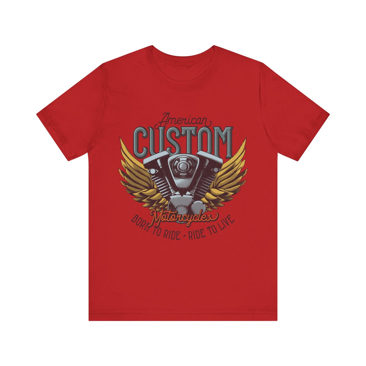 American Custom Motorcycle Born to Ride, Ride to Live T-Shirt