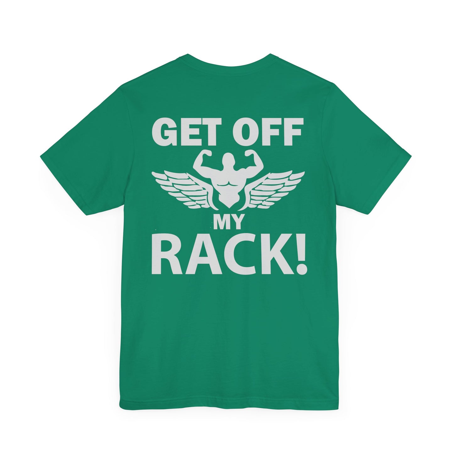 Get Off My Rack Gym T-Shirt, Print On Back T-Shirt, Gym T-Shirt, Workout, Fitness T-Shirt, II
