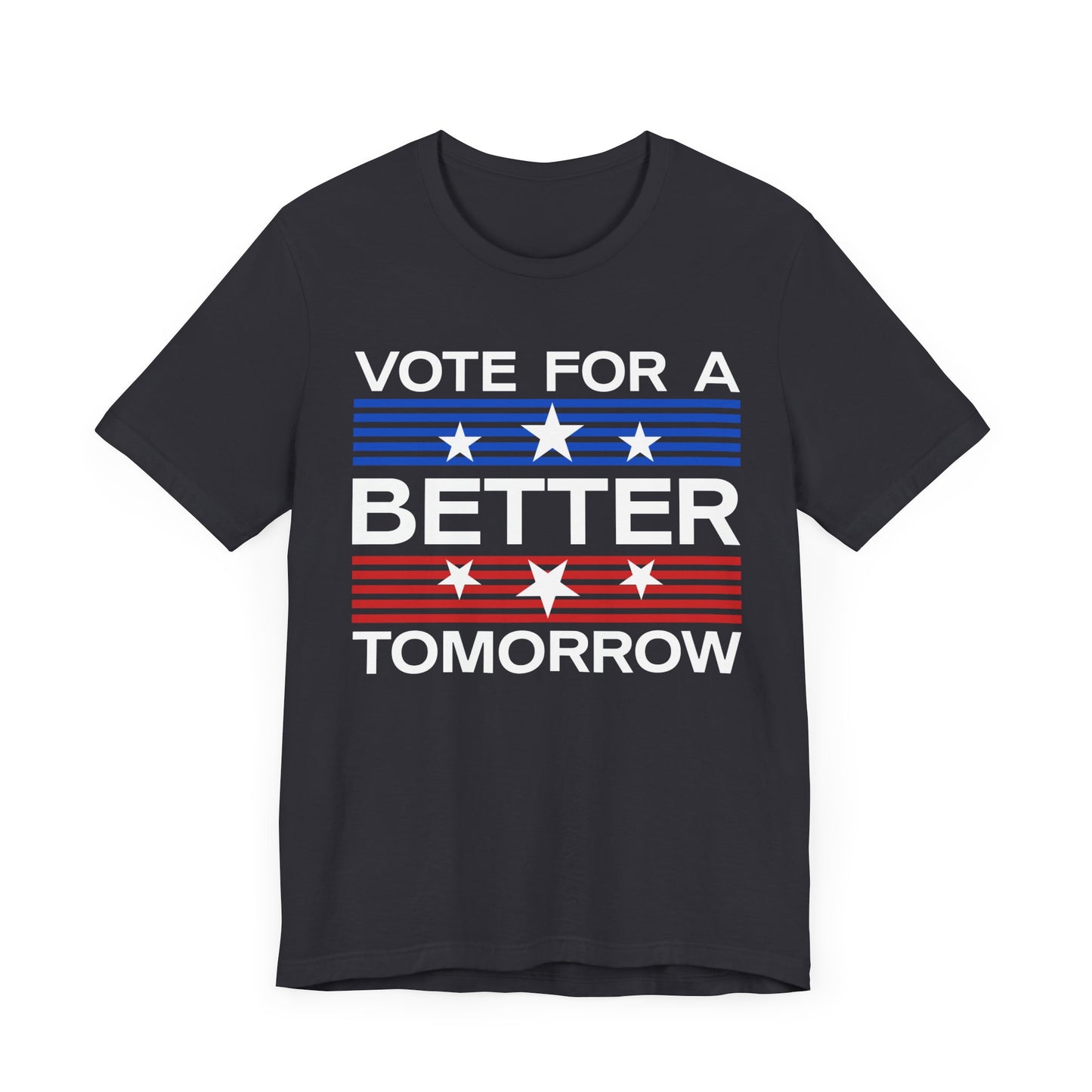 Vote For A Better Tomorrow T-Shirt, Politics, Vote, Election, Democrat, Republican