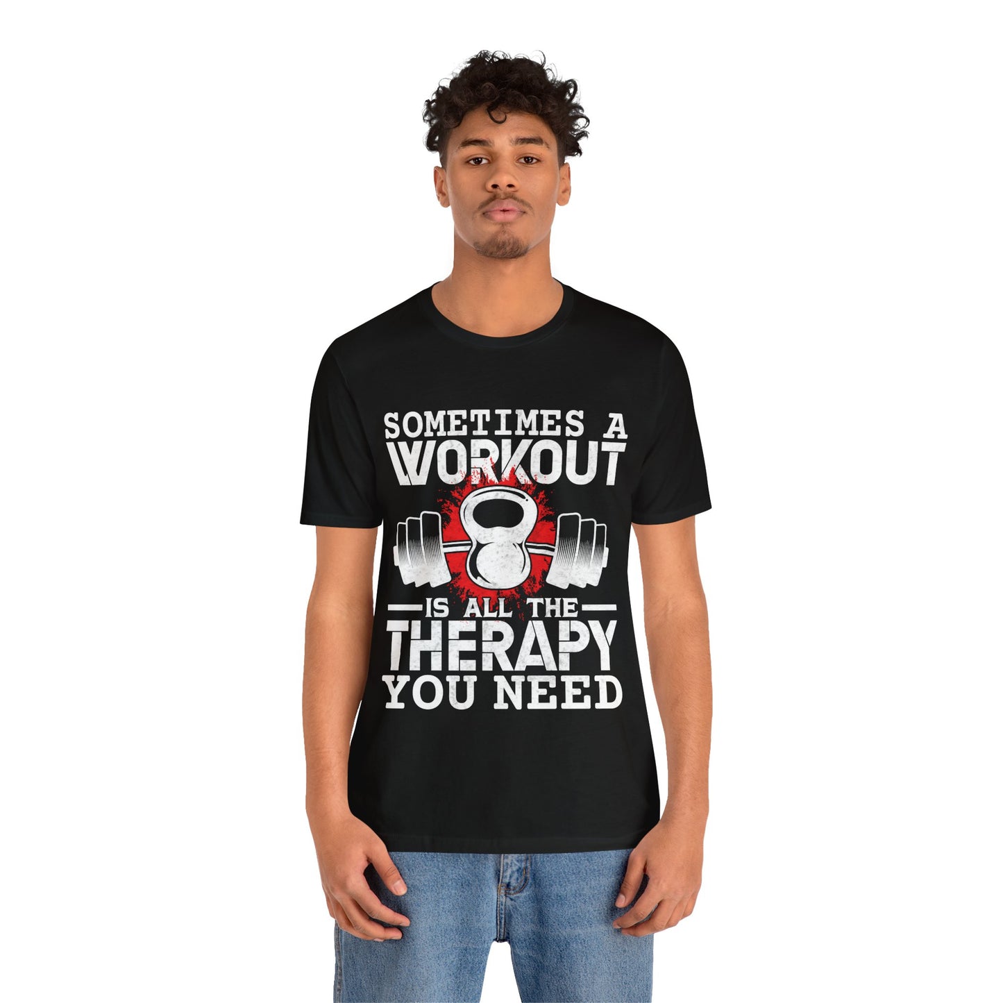 Sometimes A Workout Is All The Therapy You Need T-Shirt, Gym Workout Fitness T-Shirt