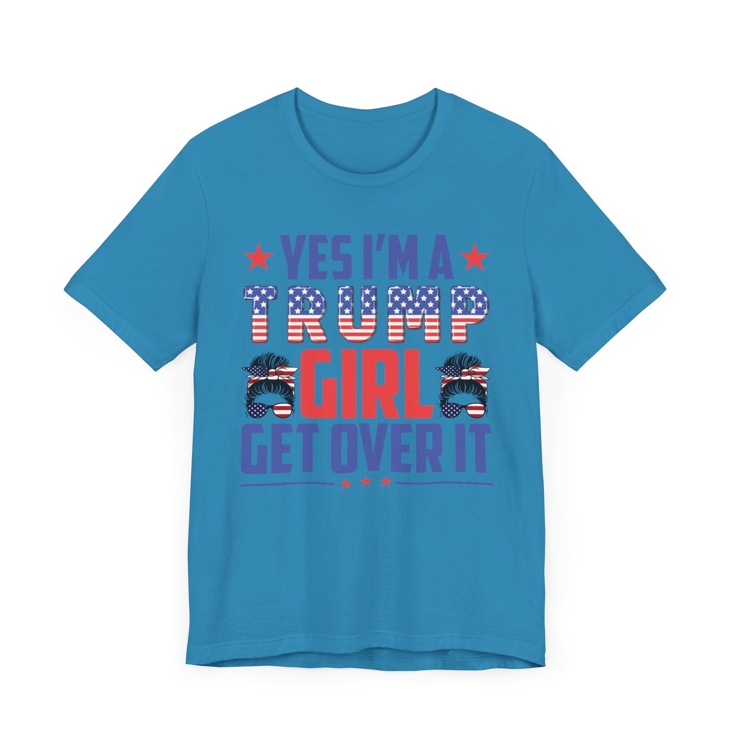 Yes I'm a Trump Girl Get Over It T-Shirt, Politics, Vote, Election, Republican
