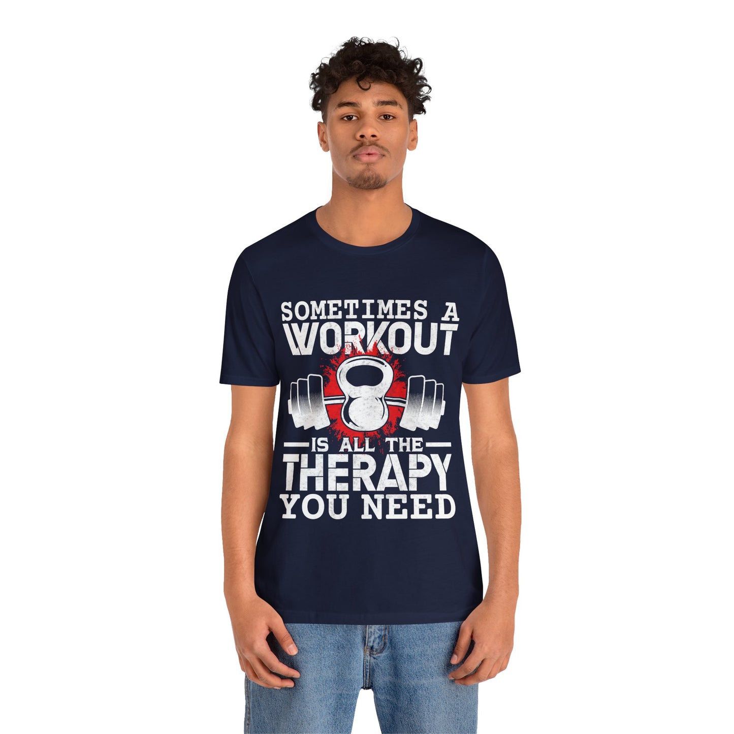 Sometimes A Workout Is All The Therapy You Need T-Shirt, Gym Workout Fitness T-Shirt