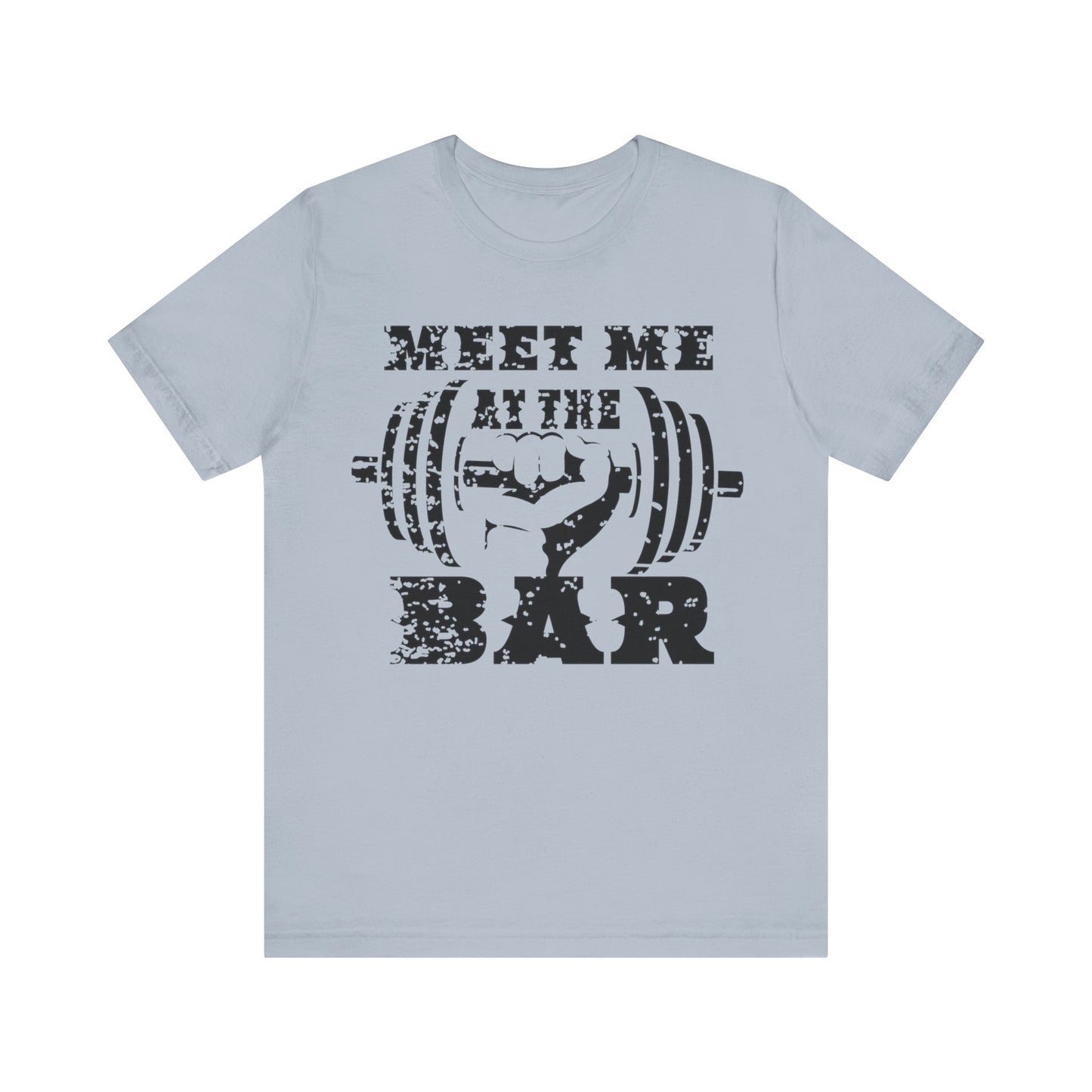 Meet me at the Bar T-Shirt, Gym Workout Fitness T-Shirt