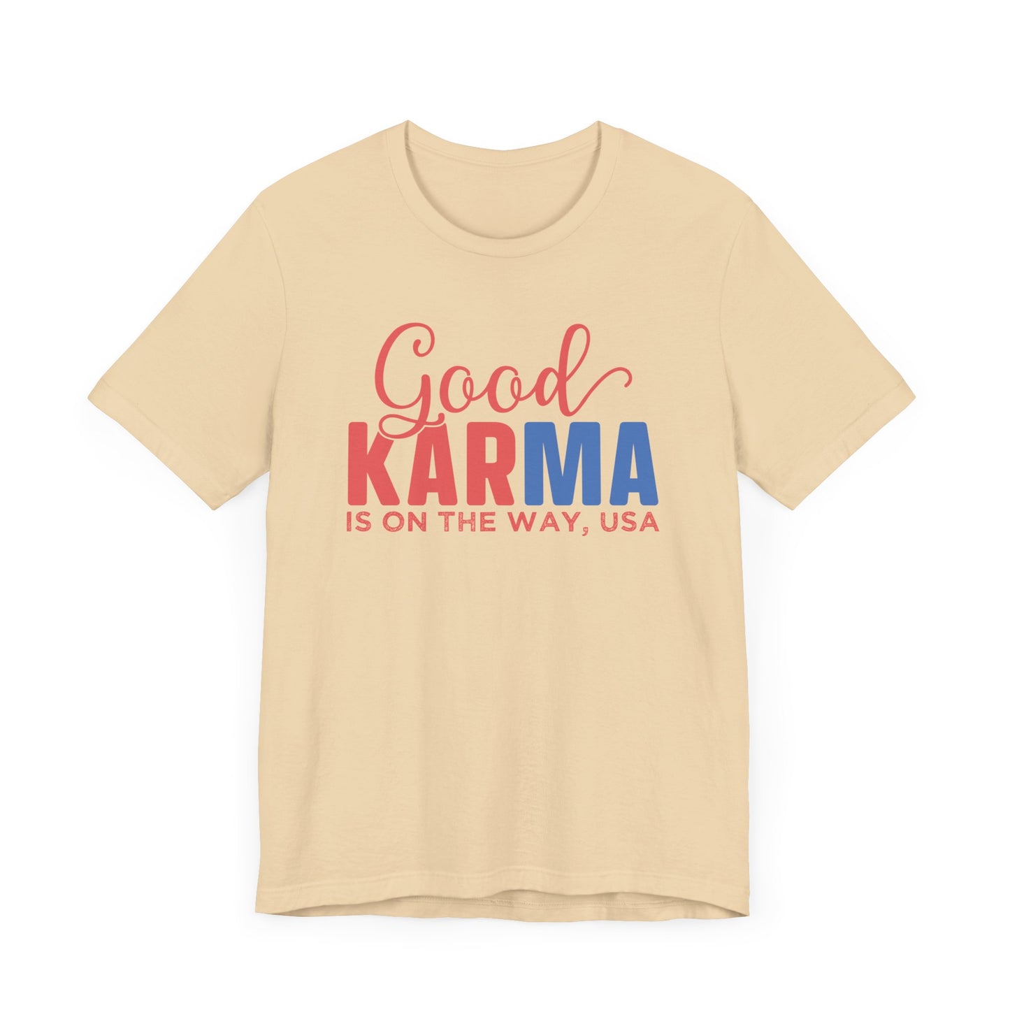 Good Karma Is On The Way T-Shirt, Politics, Vote, Election, Democrat