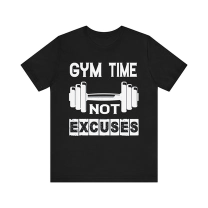 Gym Time not Excuses T-Shirt, Gym Workout Fitness T-Shirt