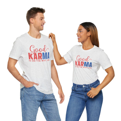 Good Karma Is On The Way T-Shirt, Politics, Vote, Election, Democrat