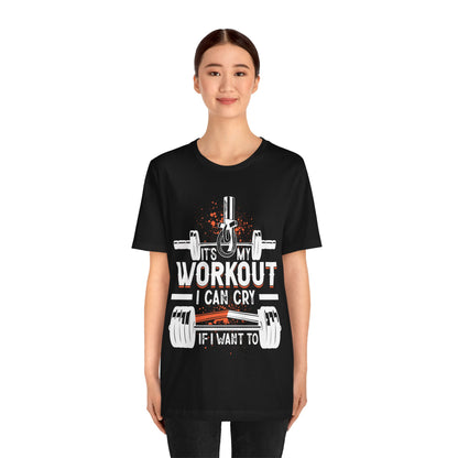 It's My Workout I Can Cry If I Want To T-Shirt, Gym Workout Fitness T-Shirt