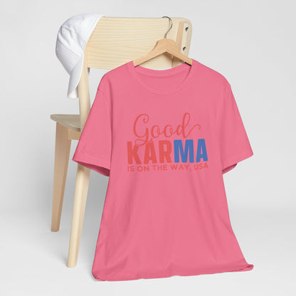 Good Karma Is On The Way T-Shirt, Politics, Vote, Election, Democrat