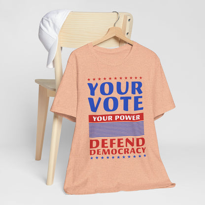 Your Vote Your Power T-Shirt, Politics, Vote, Election, Democrat