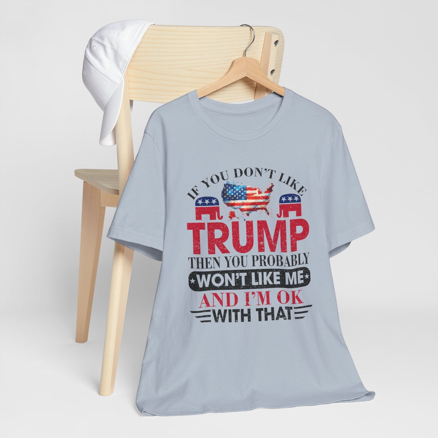 If You Don't Like Trump ... T-Shirt, Politics, Vote, Election, Republican