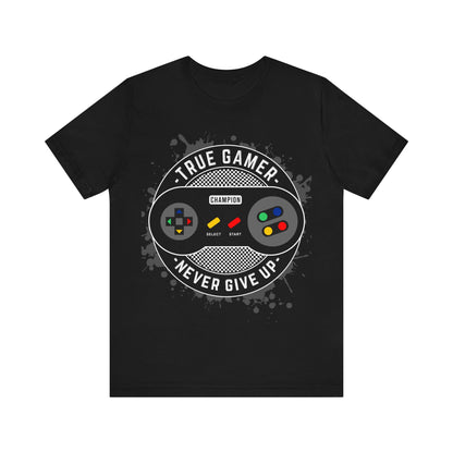 True Gamer Never Give Up T-Shirt, Gamer, Game Controller, Game T-Shirt