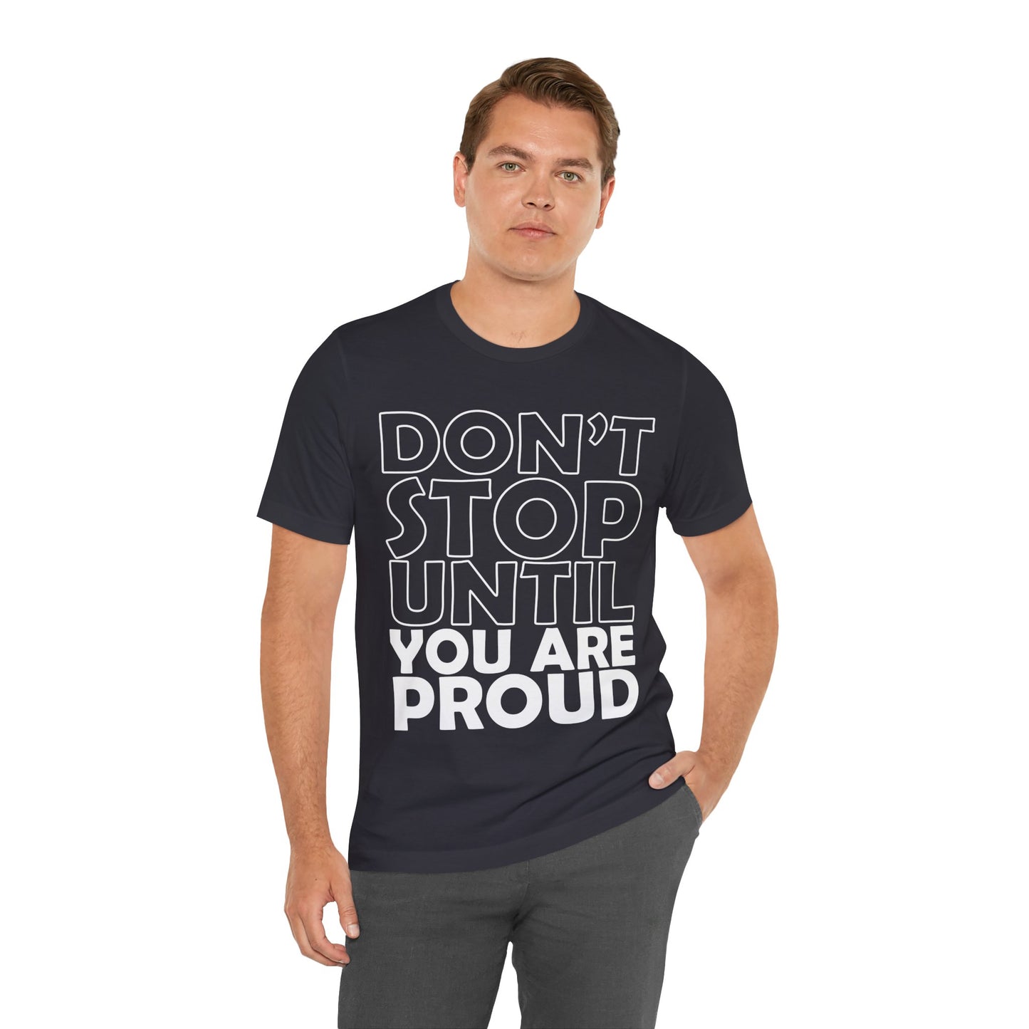 Don't Stop Until You Are Proud T-Shirt, Gym Workout Fitness T-Shirt