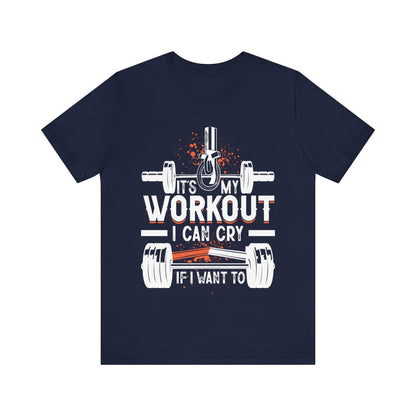 It's My Workout I Can Cry If I Want To T-Shirt, Gym Workout Fitness T-Shirt