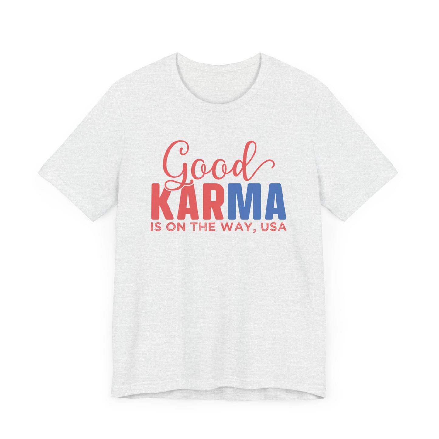 Good Karma Is On The Way T-Shirt, Politics, Vote, Election, Democrat