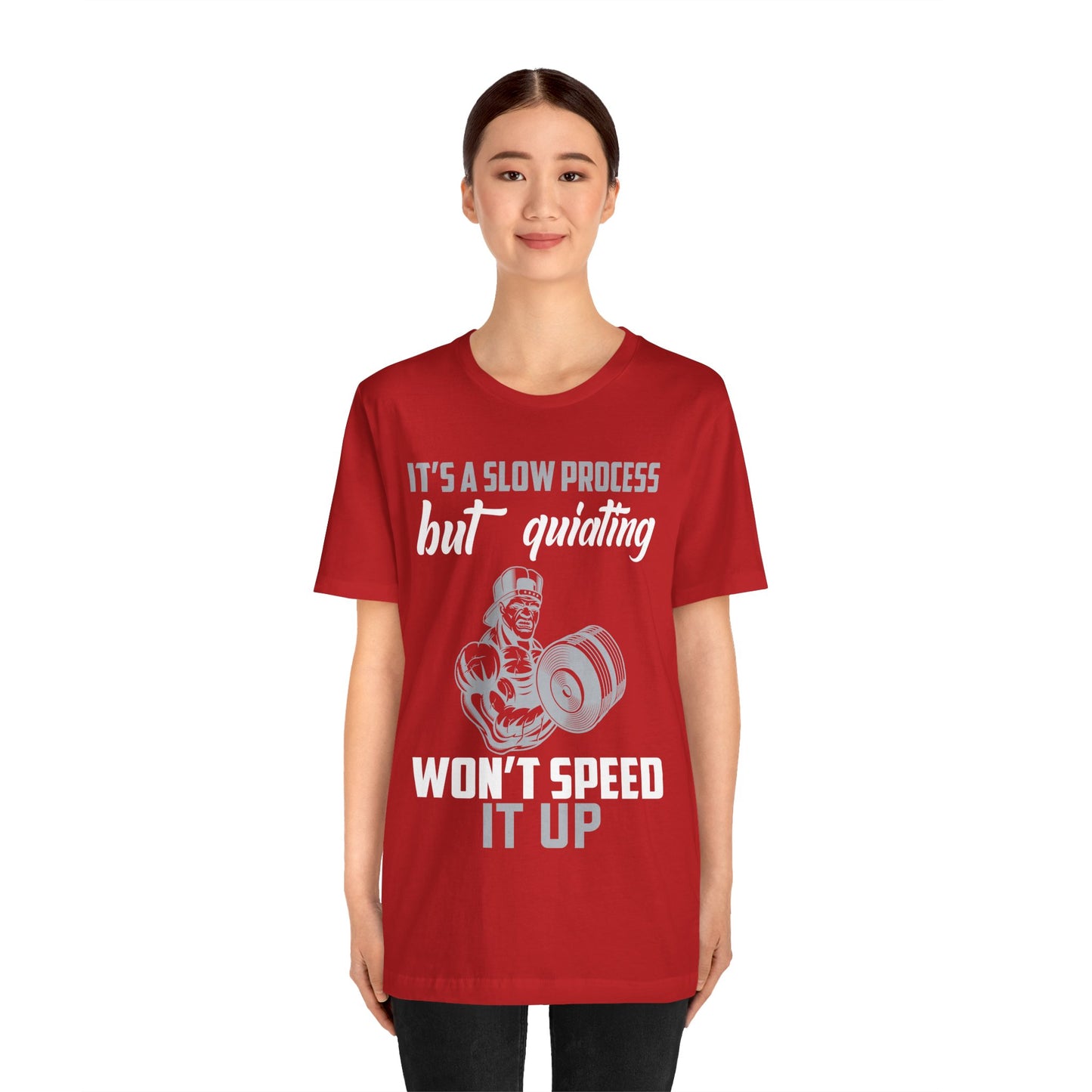 It's A Slow Process But Quiating Will Not Speed It Up T-Shirt, Gym Workout Fitness T-Shirt