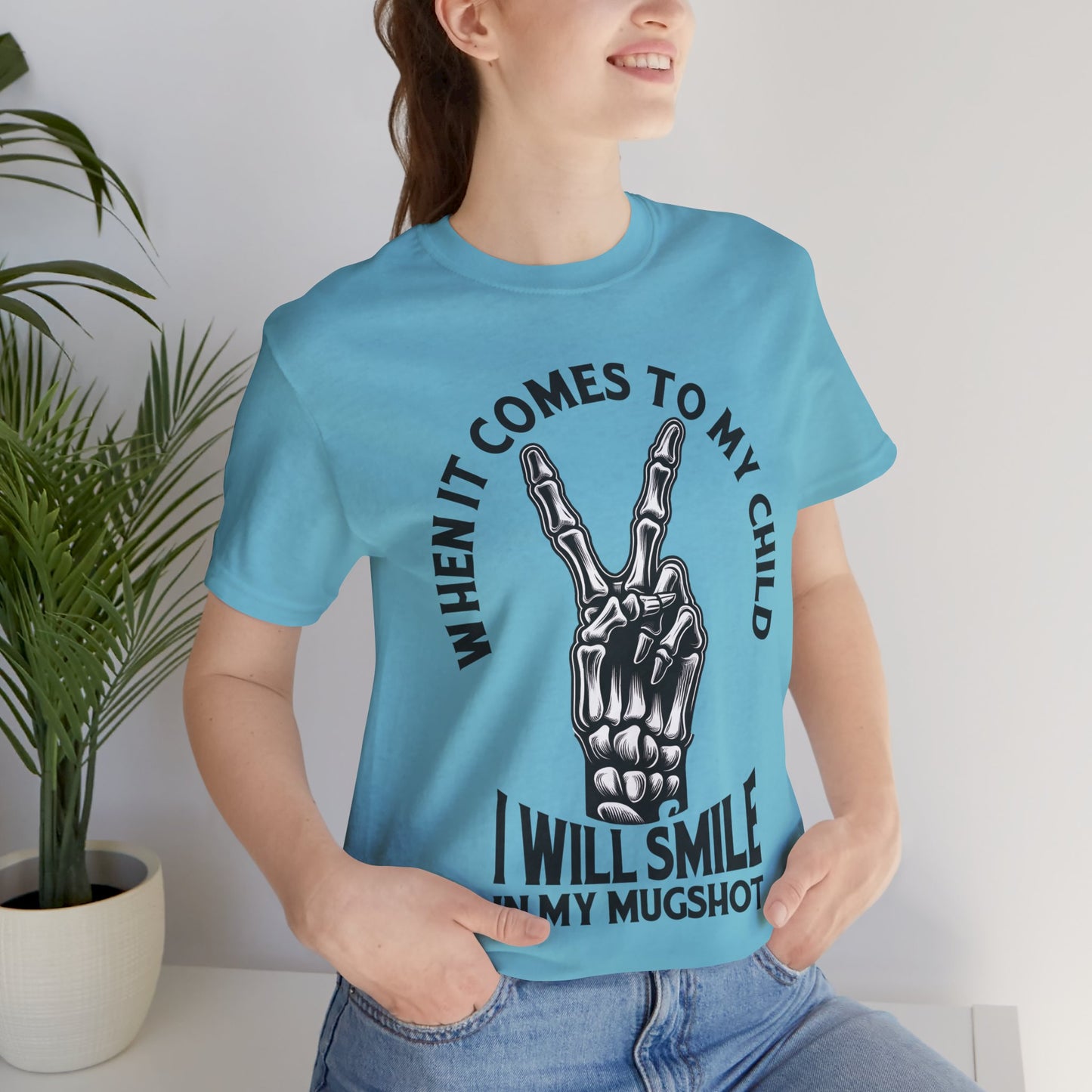 When It Comes To My Child I Will Smile In My Mugshot T-Shirt, Mom, Funny, Mama T-Shirt