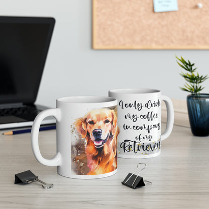 Dog Coffee Cup I only drink coffee in company of my Golden, Ceramic Mug, 11oz