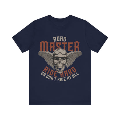 Road Master Ride Hard or Don't Ride at All T-Shirt, MC, Motorcycle T-Shirt