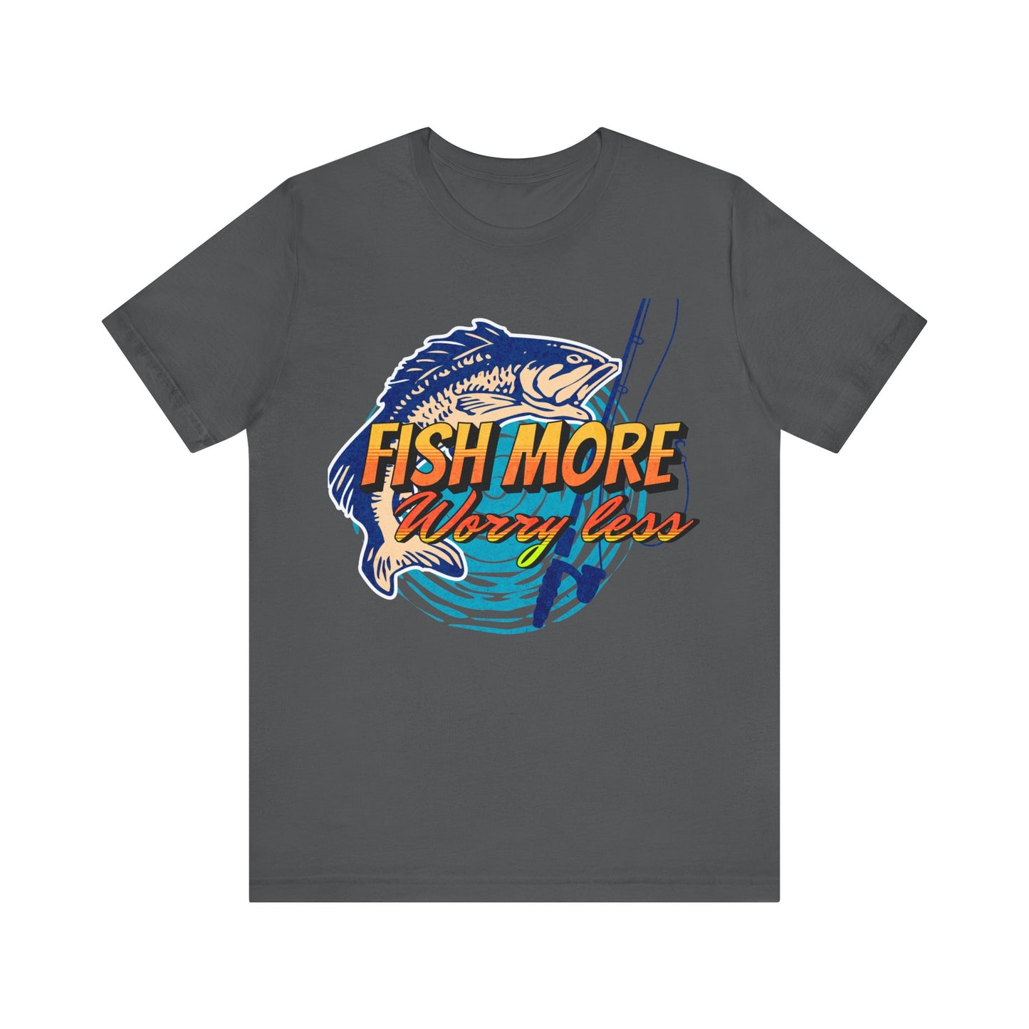 Fish More Worry Less T-Shirt, Fishing, Rod & Reel T-Shirt