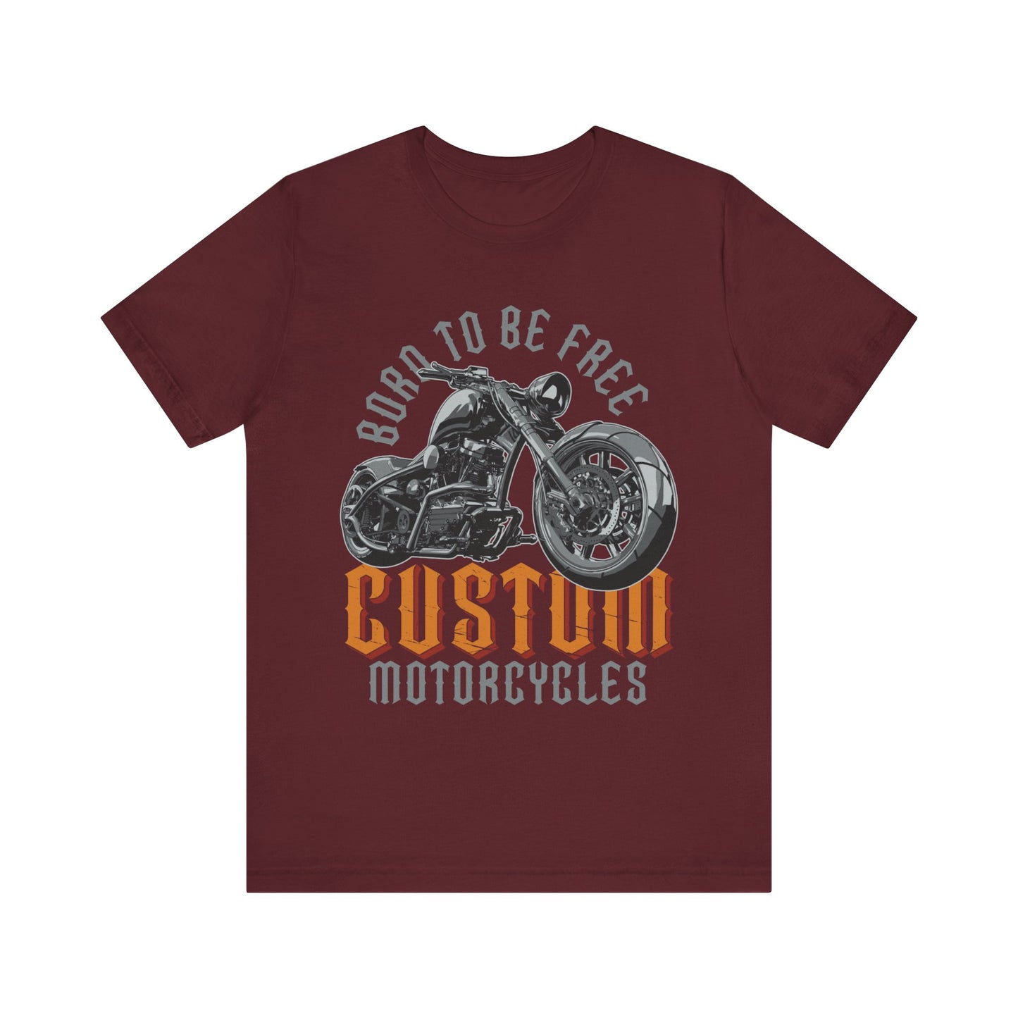 Born to Be Free Custom Motorcycles T-Shirt, Custom Bikes, Motorcycle T-Shirt