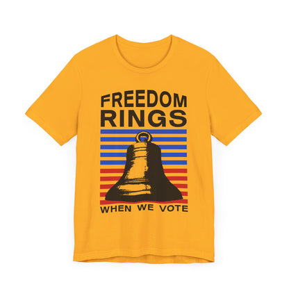 Freedom Rings When We Vote T-Shirt, Politics, Vote, Election, Democrat, Republican