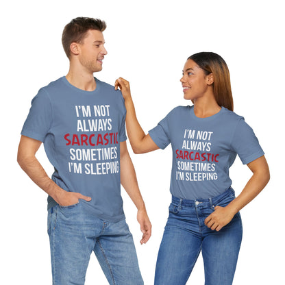 I'm Not Always Sarcastic T-Shirt, Funny, Typography T-Shirt, II