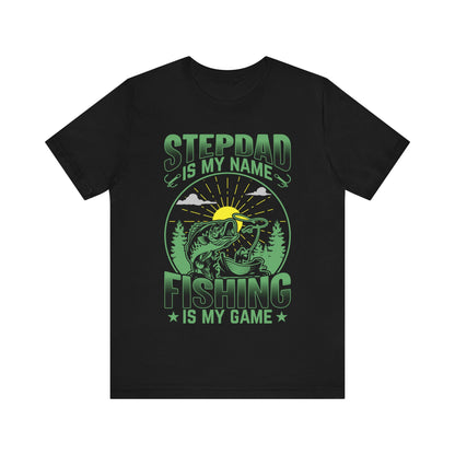 Step Dad Is My Name Fishing Is My Game T-Shirt, Outdoor, Funny, Fishing T-Shirt