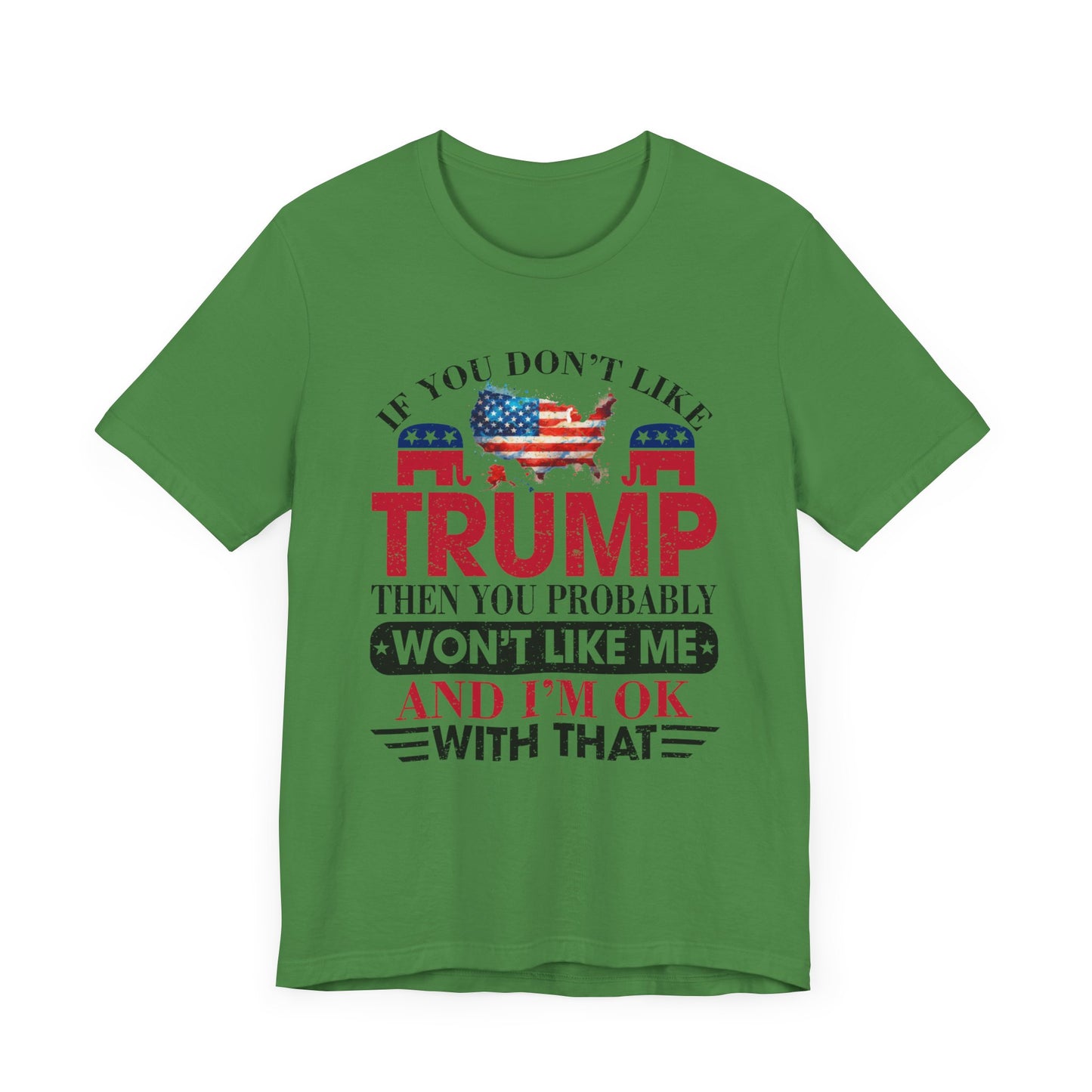 If You Don't Like Trump ... T-Shirt, Politics, Vote, Election, Republican