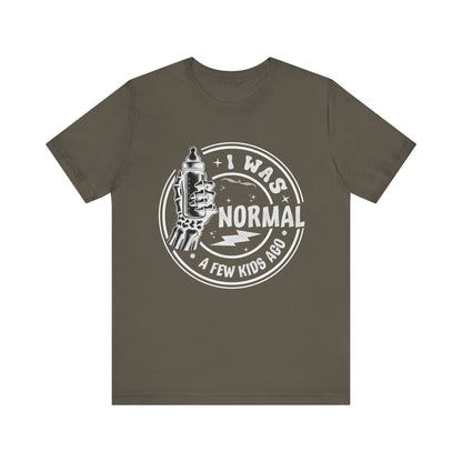 I Was Normal A Few Kids Ago T-Shirt, Mom, Funny, Mama T-Shirt, II