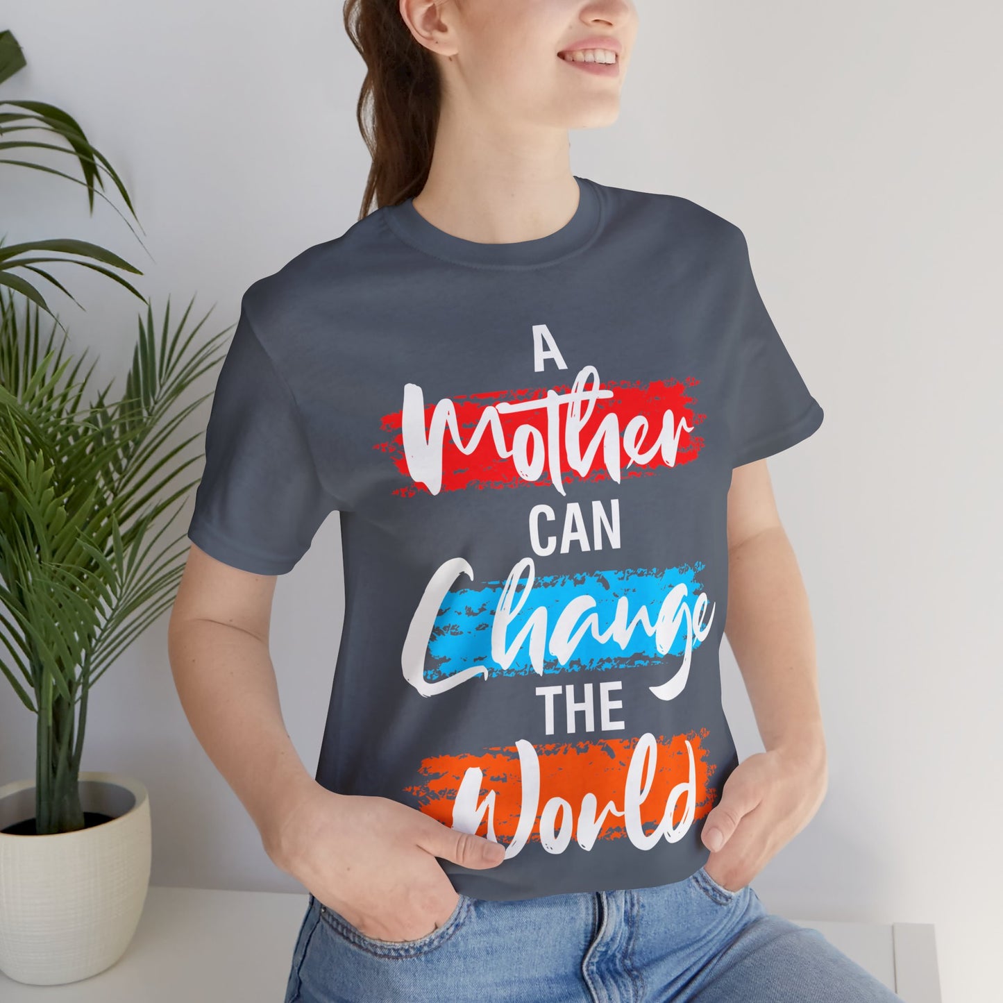 A Mother Can Change The World T-Shirt, Mom, Mother, Mama T-Shirt