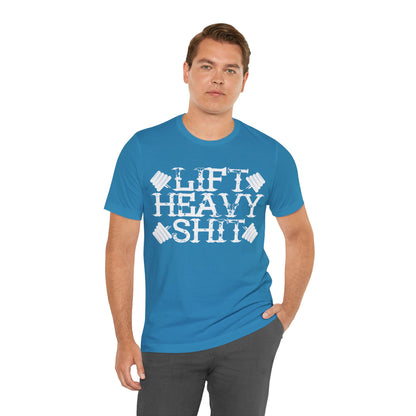 Lift Heavy Shit T-Shirt, Gym Workout Fitness T-Shirt