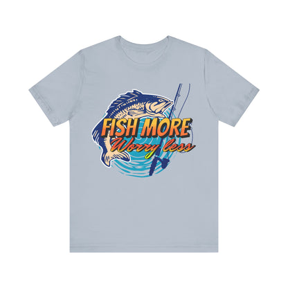 Fish More Worry Less T-Shirt, Fishing, Rod & Reel T-Shirt