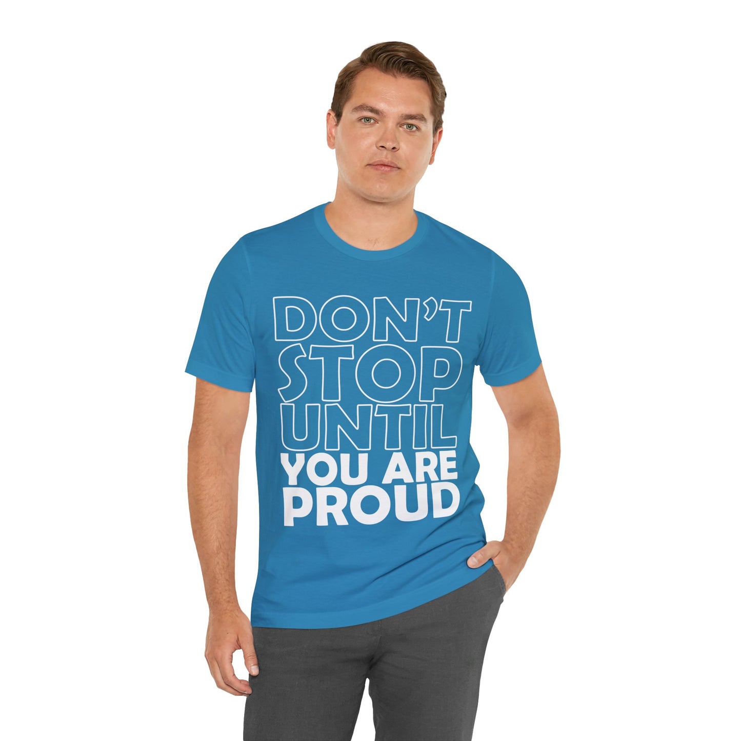 Don't Stop Until You Are Proud T-Shirt, Gym Workout Fitness T-Shirt