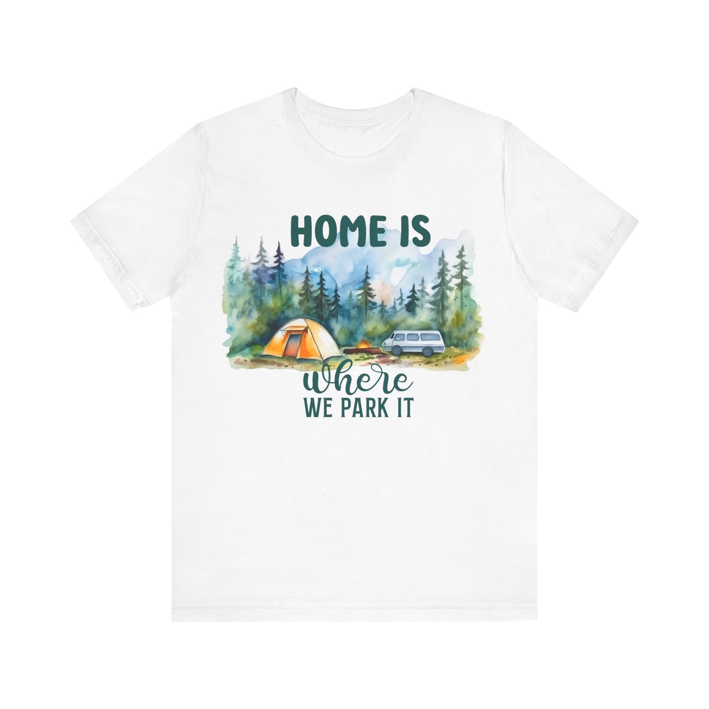 Home Is Were We Park It T-Shirt, Camping, Outdoors T-Shirt