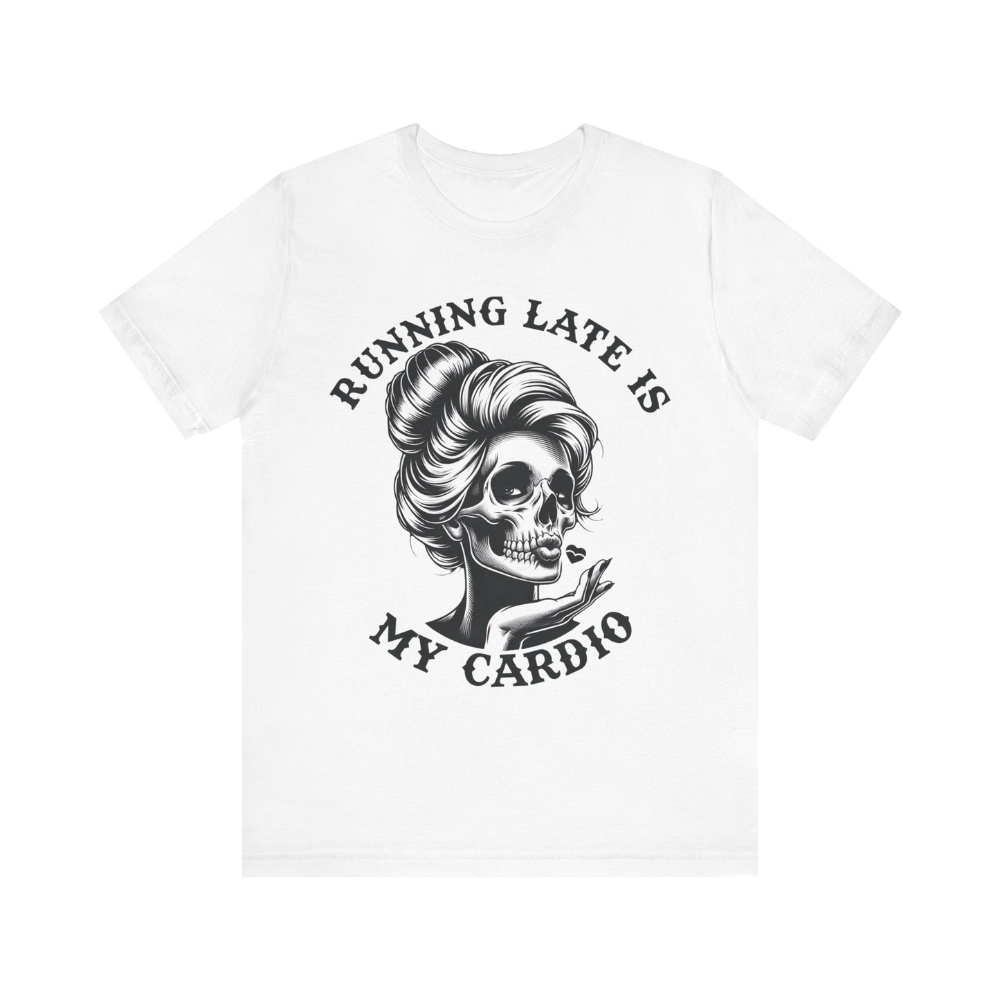 Running Late Is My Cardio T-Shirt, Mom, Funny, Mama T-Shirt