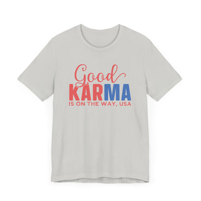 Good Karma Is On The Way T-Shirt, Politics, Vote, Election, Democrat