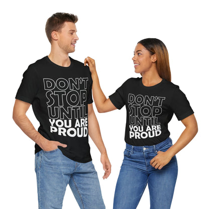 Don't Stop Until You Are Proud T-Shirt, Gym Workout Fitness T-Shirt