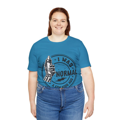 I Was Normal A Few Kids Ago T-Shirt, Mom, Funny, Mama T-Shirt