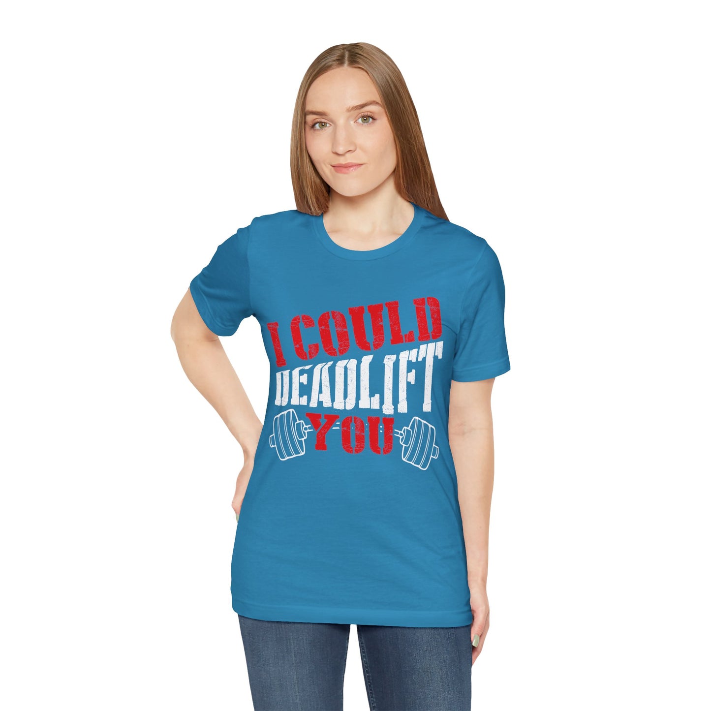 I Could Deadlift You T-Shirt, Gym Workout Fitness T-Shirt