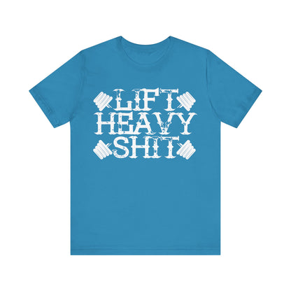 Lift Heavy Shit T-Shirt, Gym Workout Fitness T-Shirt